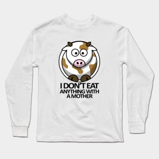 I Don't Eat Anything With a Mother Long Sleeve T-Shirt